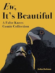 Cover of Ew, It's Beautiful: A False Knees Comics Collection