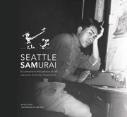 Cover of Seattle Samurai: A Cartoonist’s Perspective of the Japanese American Experience