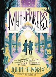 Cover of The Mythmakers: The Remarkable Fellowship of C. S. Lewis & J. R. R. Tolkien